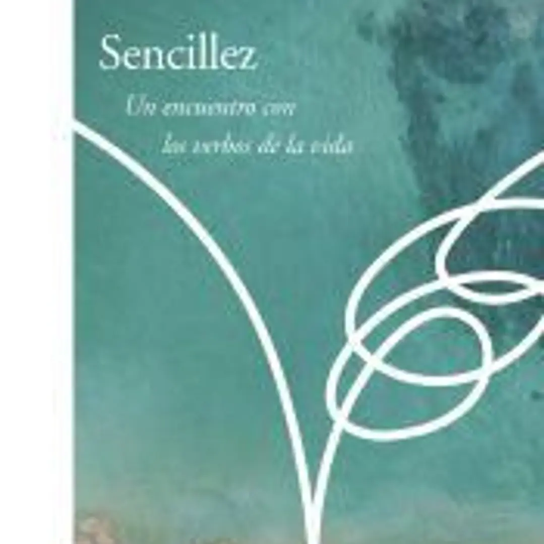 Sencillez. Un encuentro con los verbos de la vida. 1