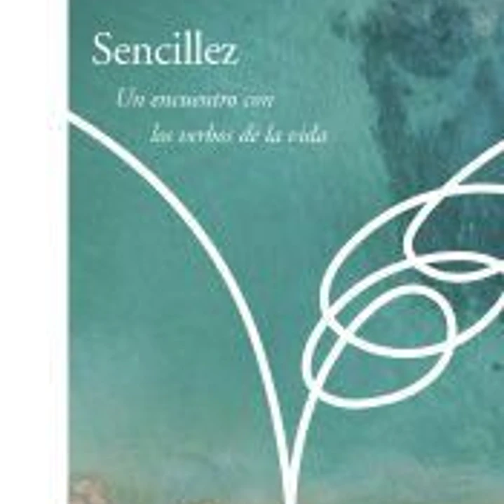 Sencillez. Un encuentro con los verbos de la vida. 1