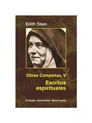 EDITH STEIN. OBRAS COMPLETAS. VOL. 5: Escritos espirituales : (en el carmelo teresiano, 1933-1942)