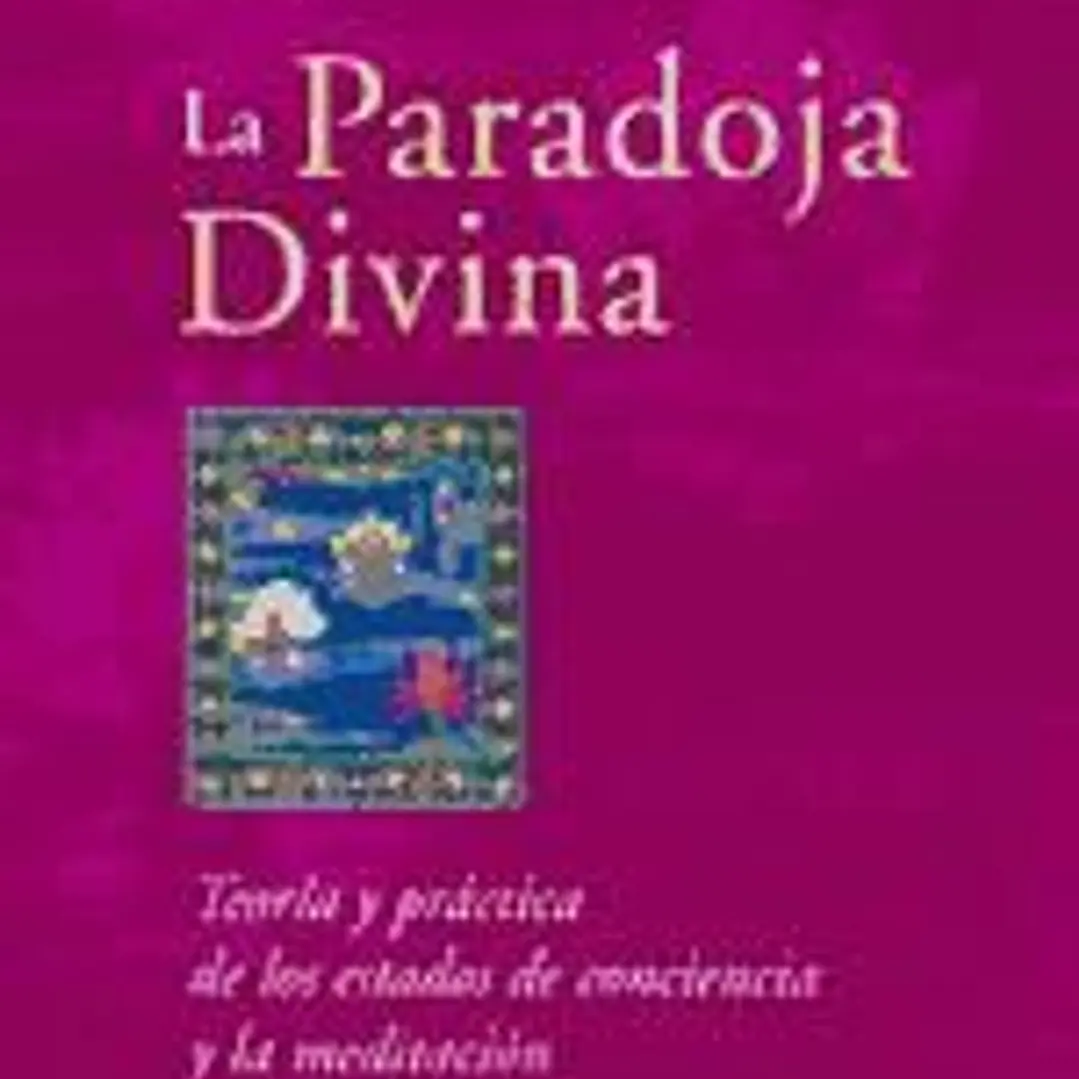 La paradoja divina: teoría y práctica de los estados de conciencia y la meditación 1