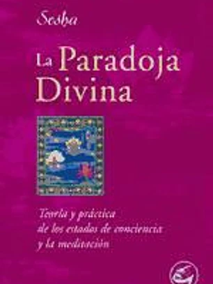 La paradoja divina: teoría y práctica de los estados de conciencia y la meditación