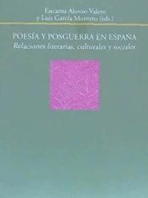 Poesía y Posguerra en España . Relaciones literarias, culturales y sociales