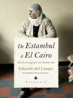 De Estambul a El Cairo: Diario de viaje por un Oriente roto