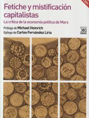 Fetiche y mistificación capitalistas: La crítica de la economía política de Marx