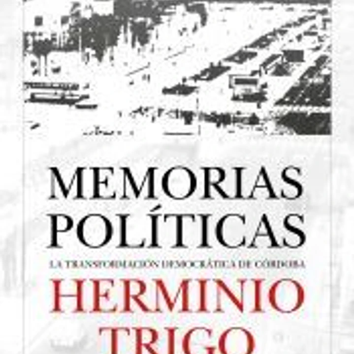 Herminio Trigo. Memorias políticas 1