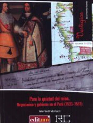 Para la Quietud del Reino. Negociación y Gobierno en el Perú (1533-1581)