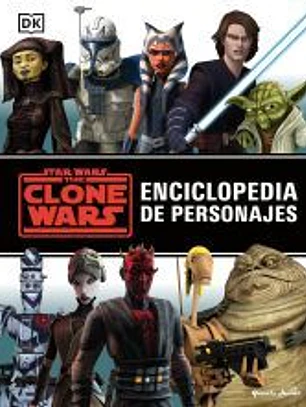 Star Wars. The Clone Wars. Enciclopedia de personajes