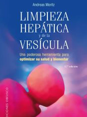 Limpieza hepática y de la vesícula : una poderosa herramienta para optimizar su salud y bienestar
