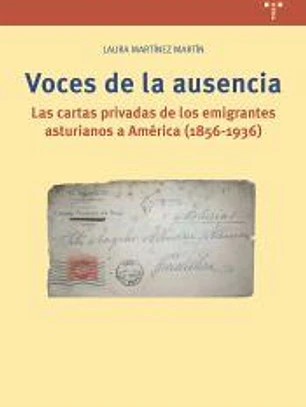 Voces de la ausencia: Las cartas privadas de los emigrantes asturianos a América (1856-1936)
