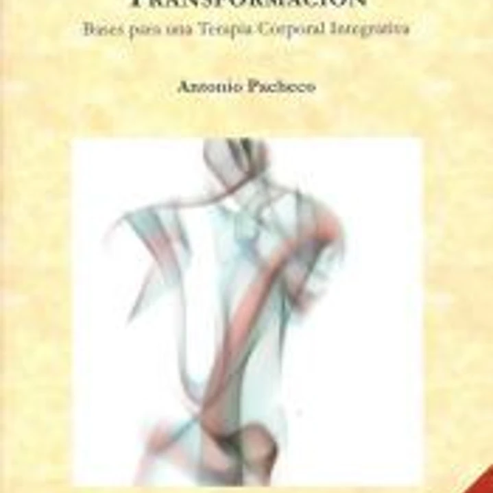 Ego, esencia y transformación: bases para una terapia corporal integrativa 1