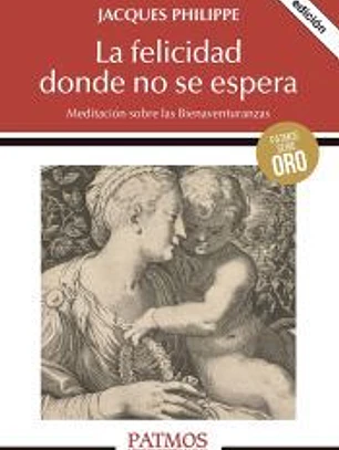 La felicidad donde no se espera: Meditación sobre las Bienaventuranzas
