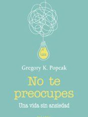 No te preocupes: Una vida sin ansiedad
