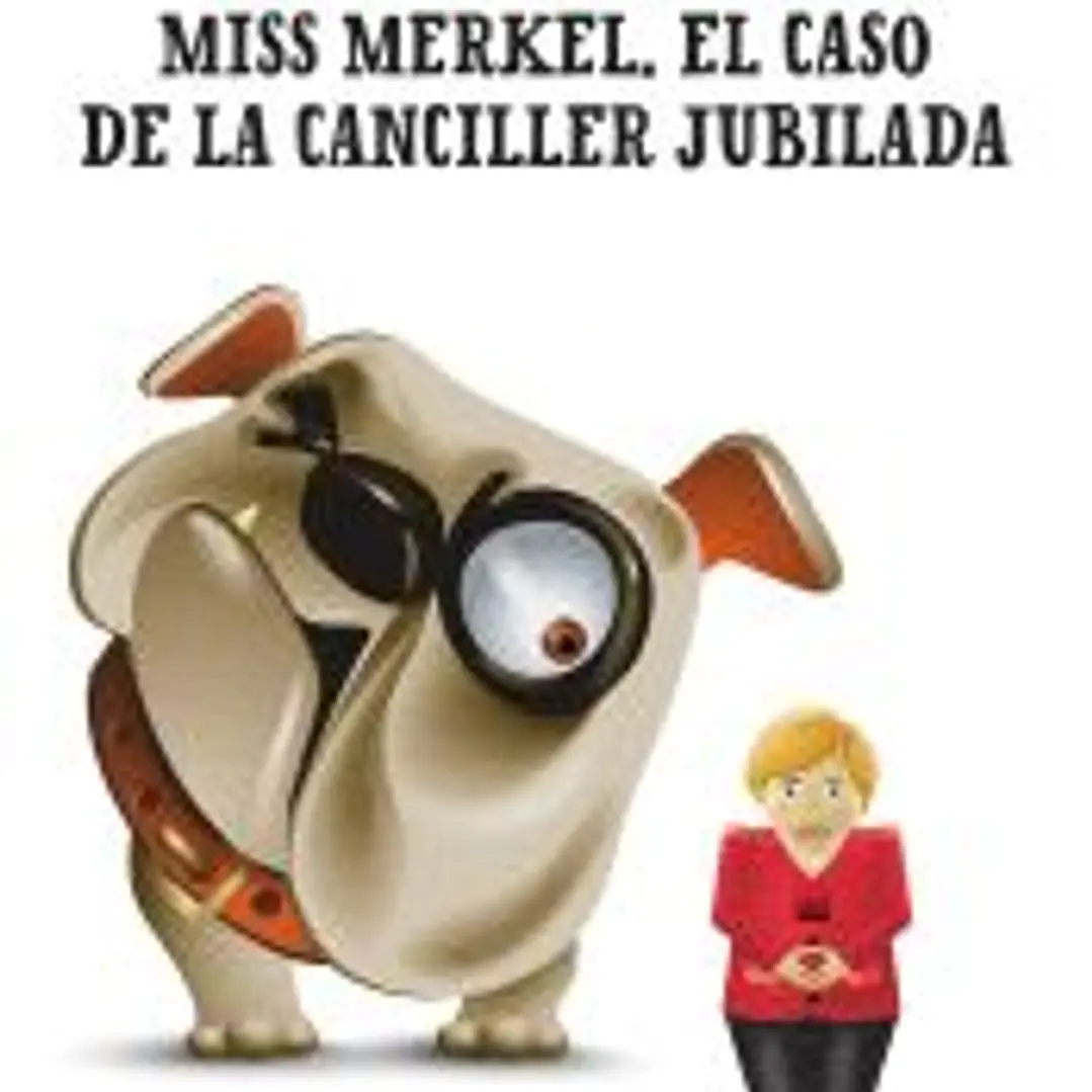 Miss Merkel. El caso de la canciller jubilada 1