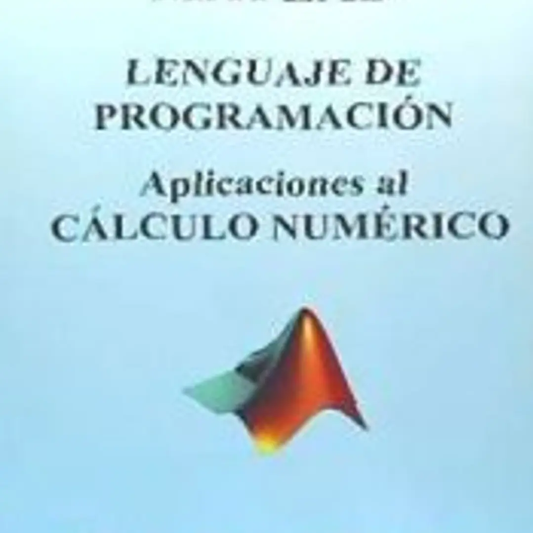 MATLAB. Lenguaje de Programacion. Aplicaciones Al Calculo Numerico 1