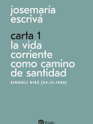 Carta 1. La vida corriente como santidad
