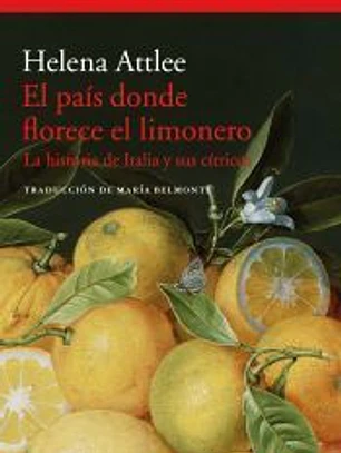El país donde florece el limonero: La historia de Italia y sus cítricos
