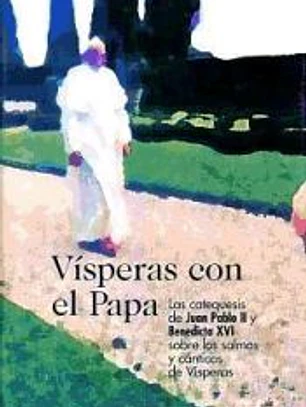 Vísperas con el Papa: las catequesis de Juan Pablo II y Benedicto XVI sobre los salmos y cánticos de vísperas