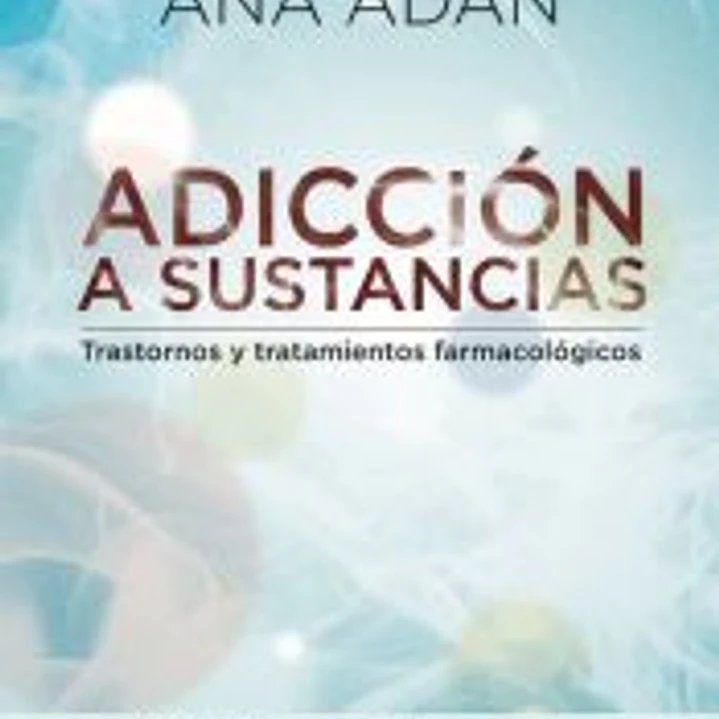 Adicción a sustancias: Trastornos y tratamientos farmacológicos 1
