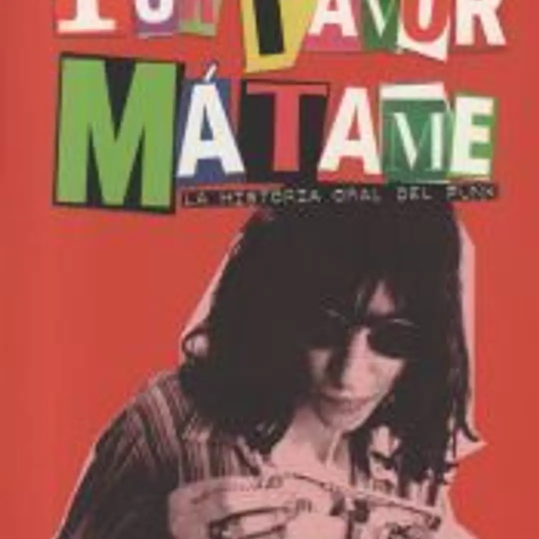 Por favor, mátame: La historia oral del punk 1
