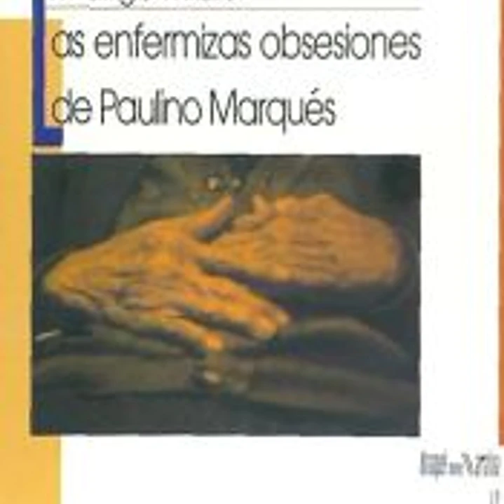Las enfermizas obsesiones de Paulino Marqués 1