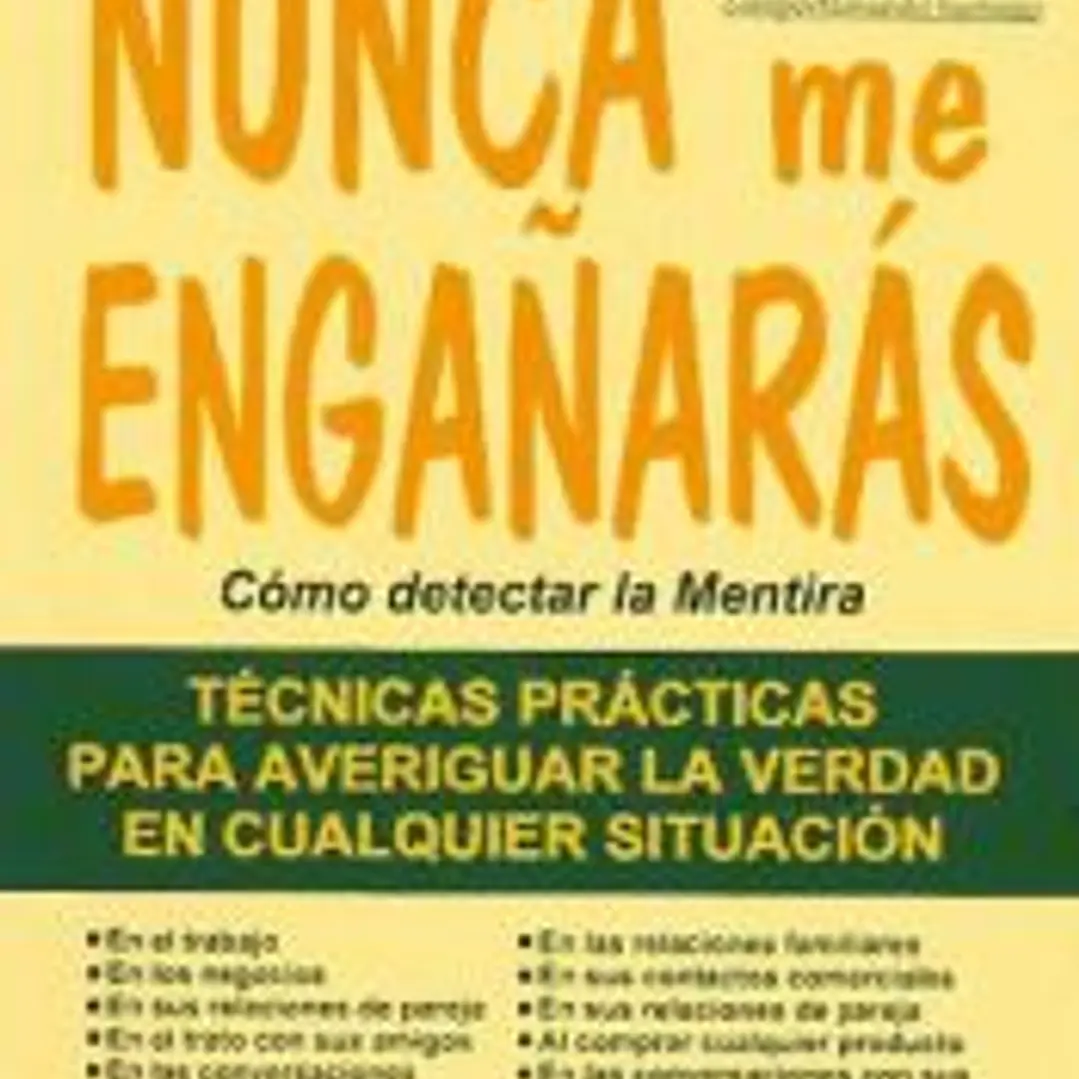 Nunca me engañarás. Cómo detectar la mentira 1
