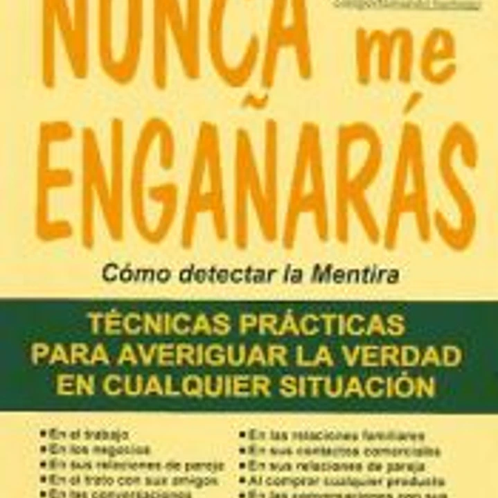 Nunca me engañarás. Cómo detectar la mentira 1