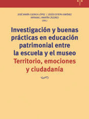 Investigación y buenas prácticas en educación patrimonial entre la escuela y el museo: Territorio, emociones y ciudadanía