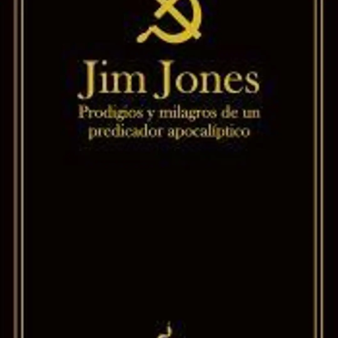 JIM JONES: PRODIGIOS Y MILAGROS DE UN PREDICADOR APOCALÍPTICO 1