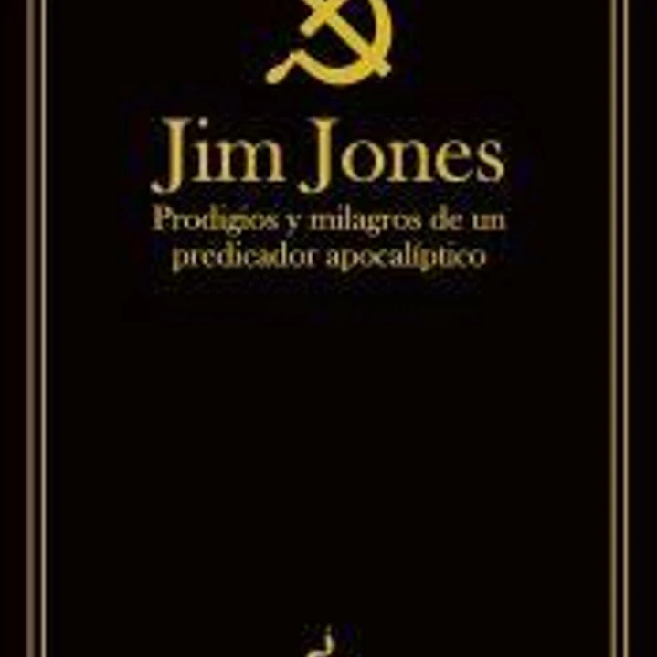 JIM JONES: PRODIGIOS Y MILAGROS DE UN PREDICADOR APOCALÍPTICO 1