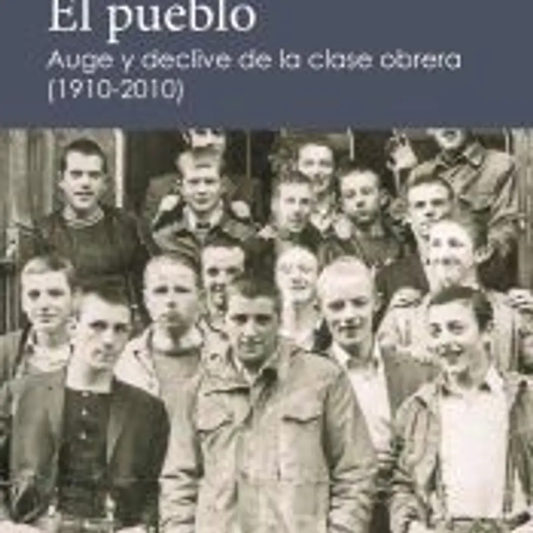 El pueblo: Auge y declive de la clase obrera (1910-2010) 1