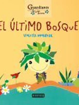 El último bosque (Guardianes de la Tierra)