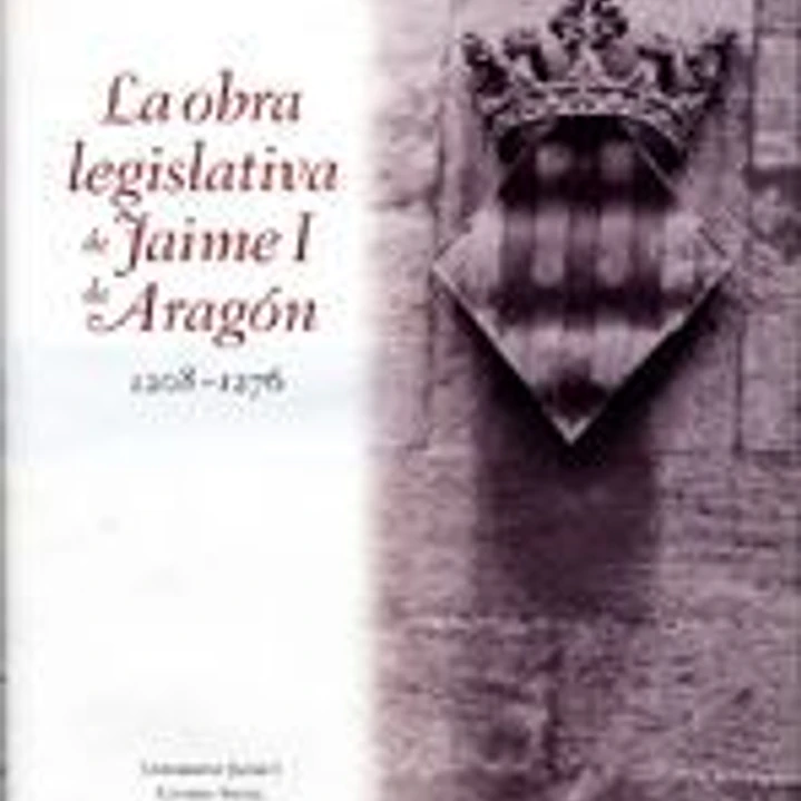 La obra legislativa de Jaime I de Aragón 1
