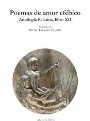 Poemas de amor efébico : antología palatina, libro XII