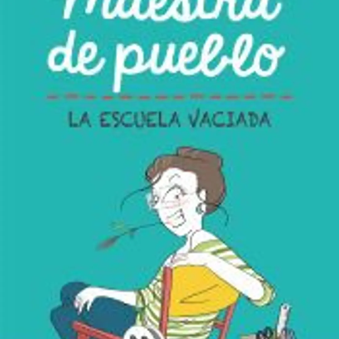 Maestra de pueblo. La escuela vaciada 1