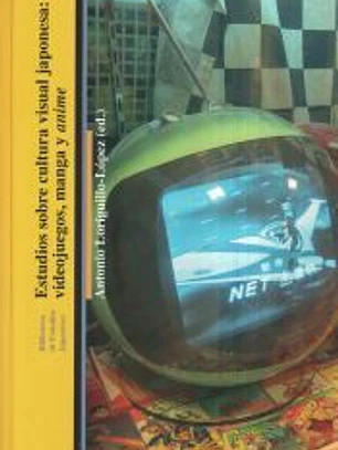 Estudios Sobre Cultura Visual Japonesa: Videojuegos, Manga Y Anime