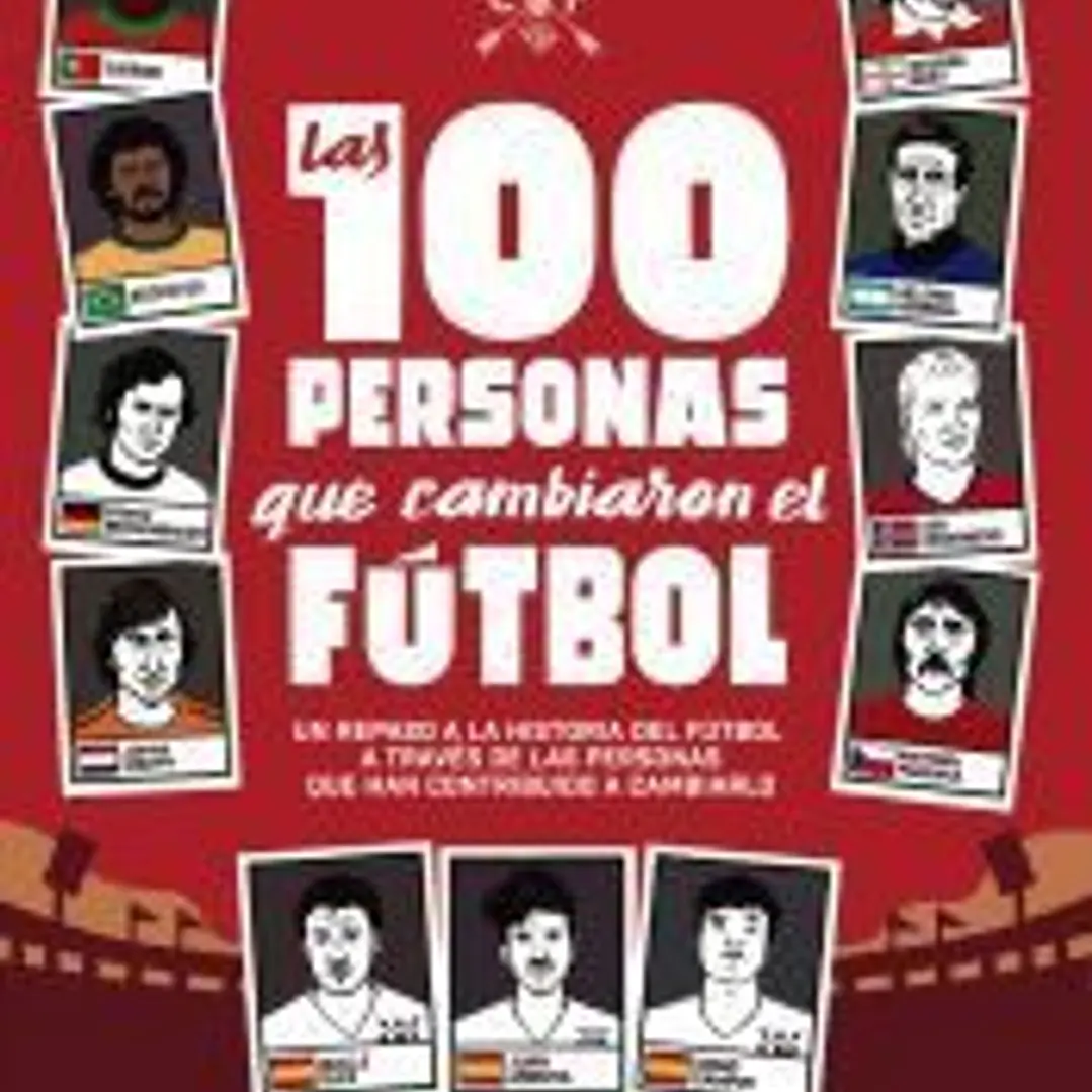 Las 100 personas que cambiaron el fútbol 1