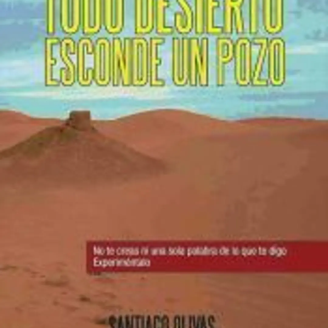 Todo desierto esconde un pozo 1