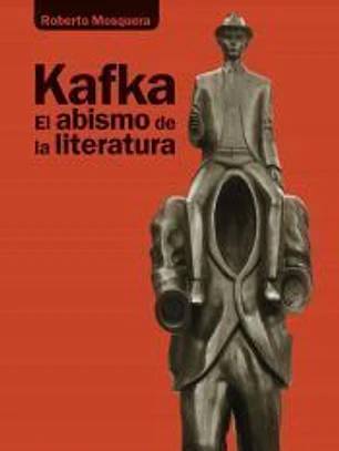 Kafka. El abismo de la literatura
