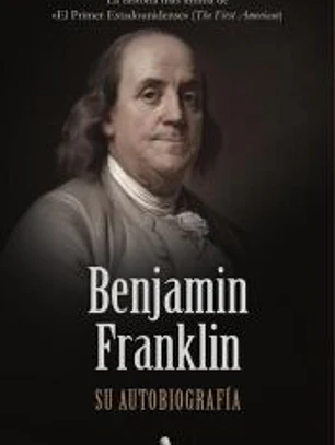 Benjamin Franklin. Su autobiografía