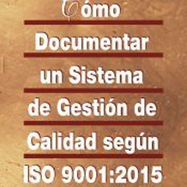Cómo documentar un sistema de gestión de calidad según ISO 9001:2015 1