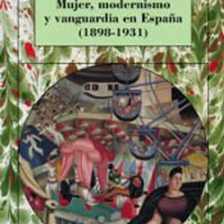 Mujer, modernismo y vanguardia en España (1898-1931) 1