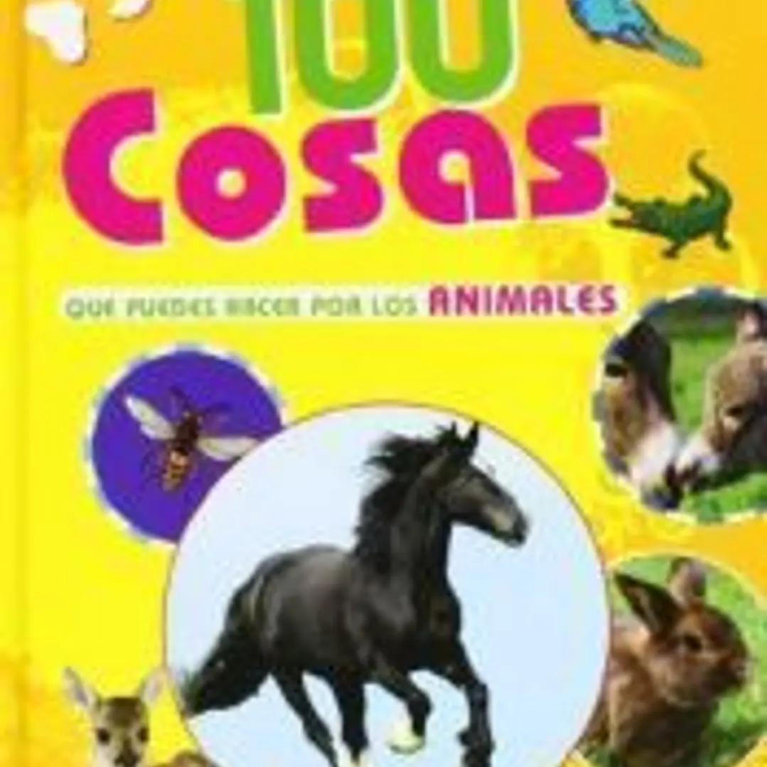100 COSAS QUE PUEDES HACER POR LOS ANIMALES 1