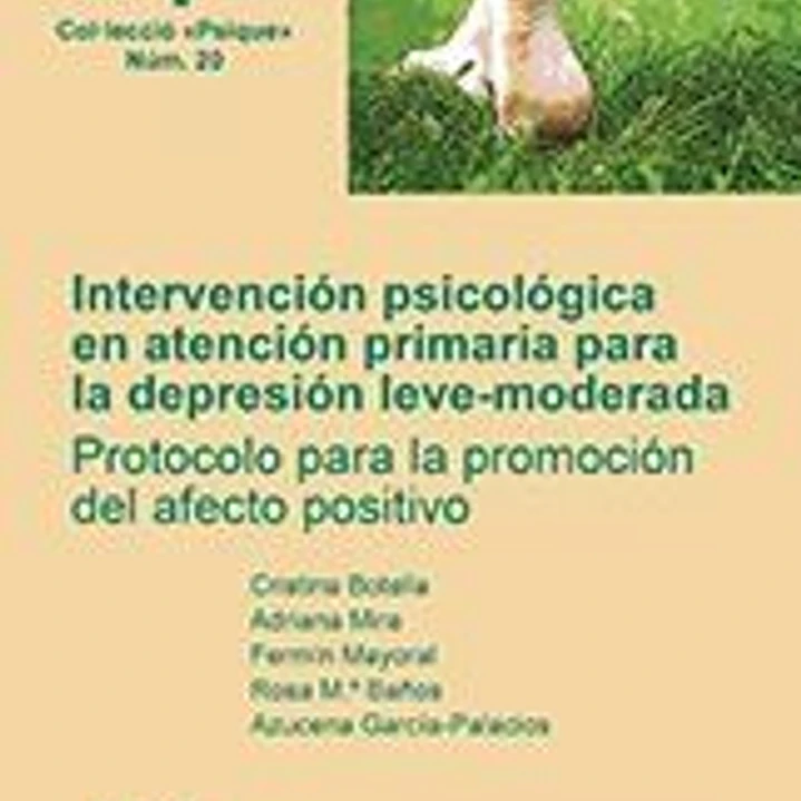 Intervención psicológica en atención primaria para la depresión leve-moderada. Protocolo para la promoción del afecto positivo. Manual del paciente 1