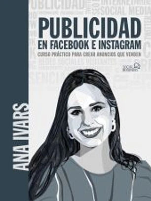 Publicidad en Facebook e Instagram. Curso práctico para crear anuncios que venden