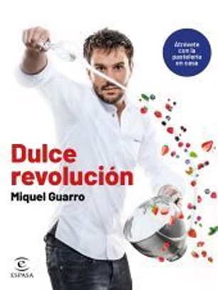 Dulce revolución. Atrévete con la pastelería en casa