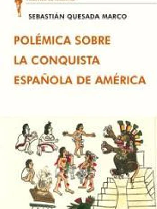 POLÉMICA SOBRE LA CONQUISTA ESPAÑOLA DE AMÉRICA