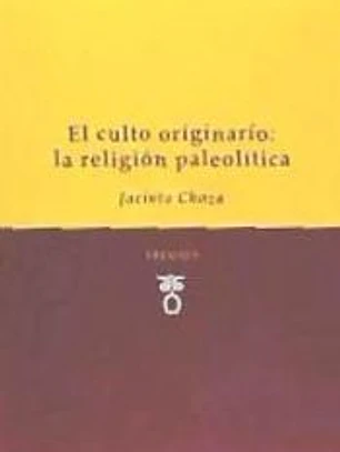 EL CULTO ORIGINARIO: LA RELIGIÓN PALEOLÍTICA