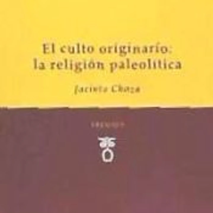 EL CULTO ORIGINARIO: LA RELIGIÓN PALEOLÍTICA 1