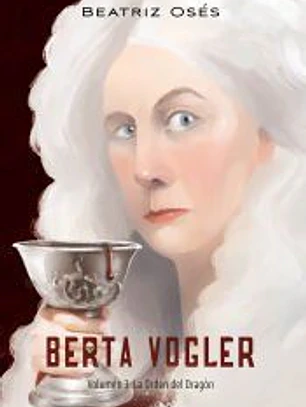BERTA VOGLER 3. LA ORDEN DEL DRAGÓN