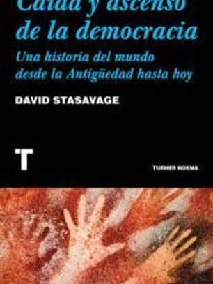 Caída y ascenso de la democracia: Una historia del mundo desde la Antigüedad hasta hoy